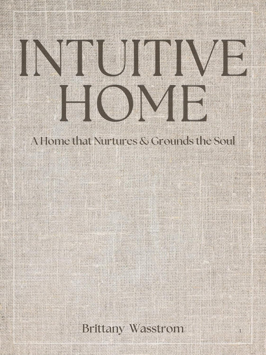 Intuitive Home : The Book (Paperback Copy) - Magnolia Lane co. Home + Garden + Gift