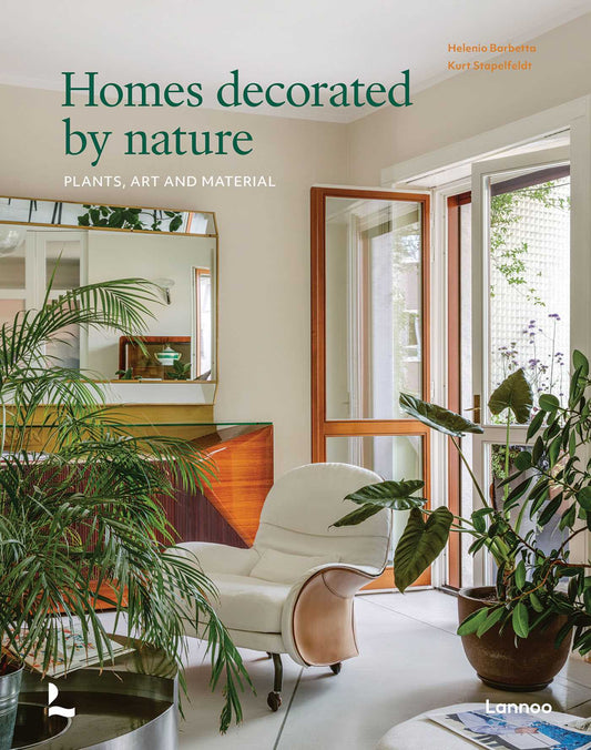 Homes Decorated by Nature Plants, Art and Material By Kurt G. Stapelfeldt and Helenio Barbetta